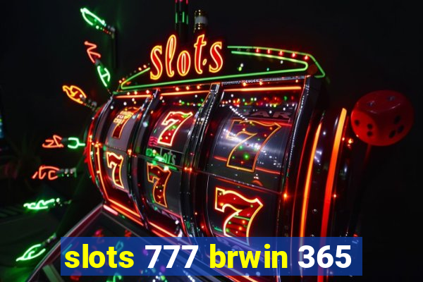 slots 777 brwin 365